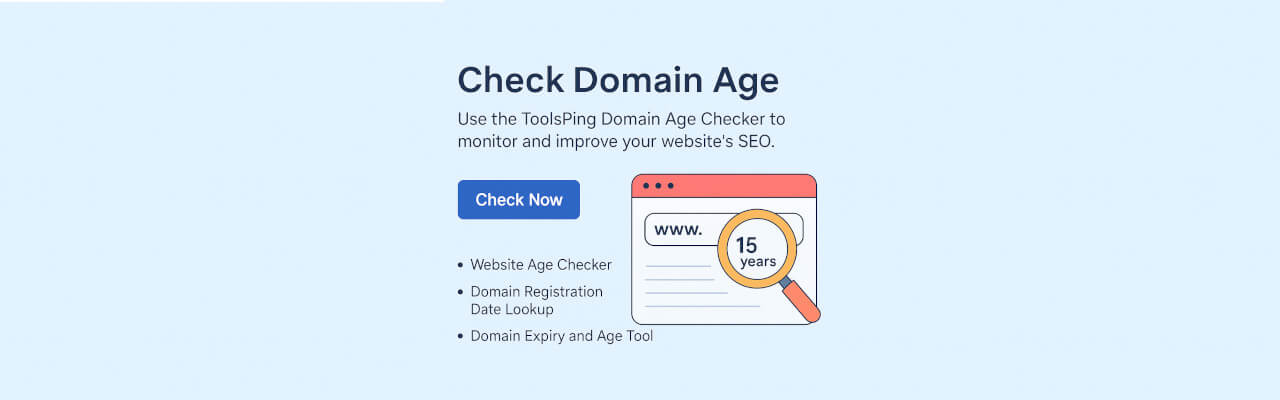 Track Your Website’s Trust with ToolsPing’s Domain Age Checker